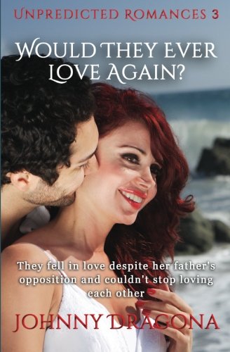 Would They Ever Love Again (unpredicted Romances) (volume 3) [Paperback]