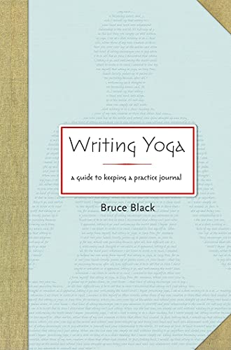 Writing Yoga A Guide to Keeping a Practice Journal [Paperback]