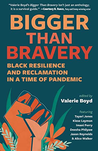 Bigger Than Bravery Black Resilience and Reclamation in a Time of Pandemic [Paperback]