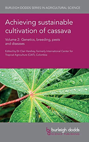 Achieving sustainable cultivation of cassava Volume 2 Genetics, breeding, pests [Hardcover]