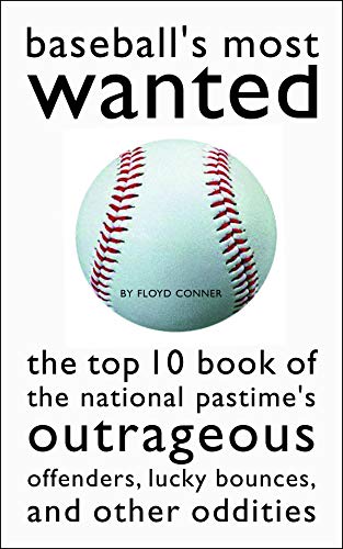 Baseball's Most Wanted The Top 10 Book Of The National Pastime's Outrageous Off [Paperback]