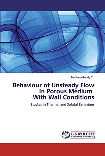 Behaviour Of Unsteady Flow In Porous Medium With Wall Conditions