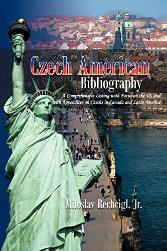 Czech American Bibliography  A Comprehensive Listing with Focus on the Us and w [Paperback]