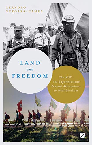 Land and Freedom The MST, the Zapatistas and Peasant Alternatives to Neoliberal [Paperback]