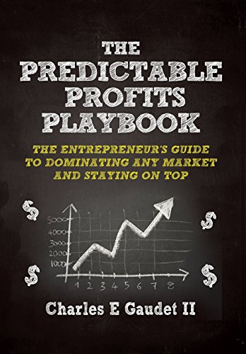 The Predictable Profits Playbook The Entrepreneur's Guide To Dominating Any Mar [Hardcover]