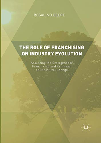 The Role of Franchising on Industry Evolution Assessing the Emergence of Franch [Paperback]