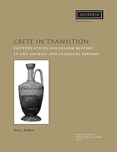 Crete in Transition Pottery Styles and Island History in the Archaic and Classi [Paperback]