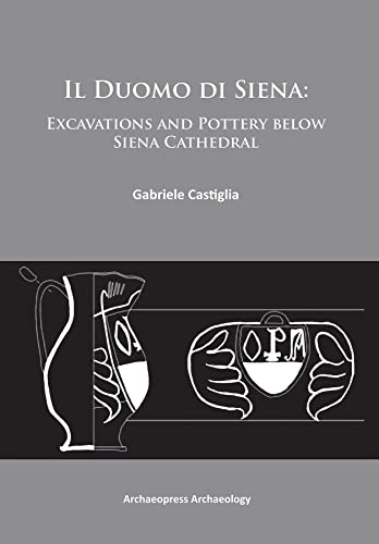 Il Duomo di Siena Excavations and Pottery below the Siena Cathedral [Paperback]