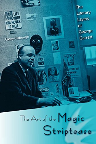 The Art Of The Magic Striptease The Literary Layers Of George Garrett [Paperback]