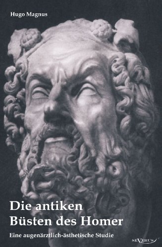 Die Antiken Bsten des Homer - eine Augenrztlich-sthetische Studie [Paperback]