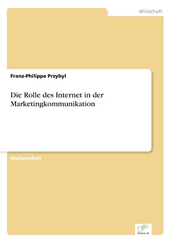 Die Rolle des Internet in der Marketingkommunikation [Paperback]