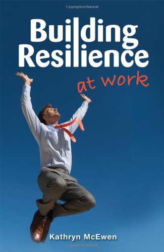 Building Resilience At Work [Paperback]