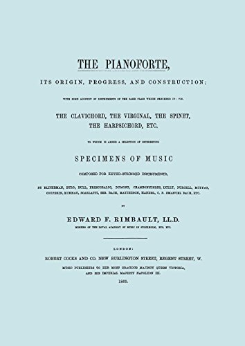 Pianoforte, Its Origin, Progress, and Construction [Facsimile of 1860 Edition] [Paperback]