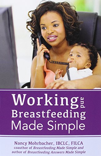 Working And Breastfeeding Made Simple [Paperback]