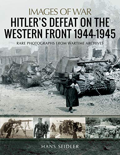 Hitlers Defeat on the Western Front, 19441945 [Paperback]