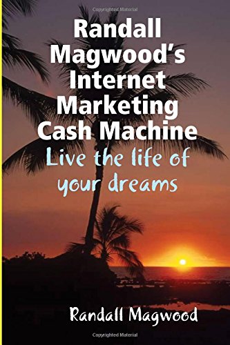 Randall Magwood's Internet Marketing Cash Machine [Paperback]