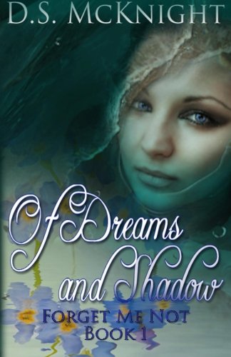 Of Dreams And Shadow Forget Me Not Book One [Paperback]