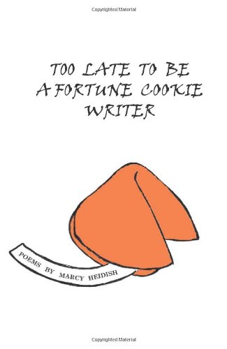 Too Late To Be A Fortune Cookie Writer [Paperback]