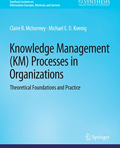 Knowledge Management (KM) Processes in Organizations Theoretical Foundations an [Paperback]