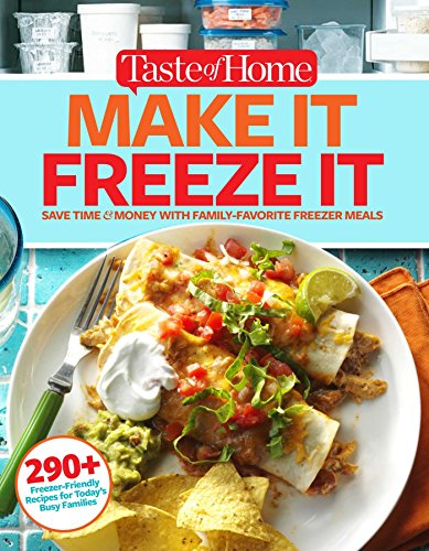 Taste of Home Make It Freeze It 295 Make-Ahead Meals that Save Time &amp Money [Paperback]