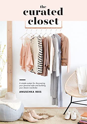 The Curated Closet A Simple System for Discovering Your Personal Style and Buil [Paperback]