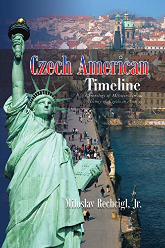 Czech American Timeline  Chronology of Milestones in the History of Czechs in A [Paperback]