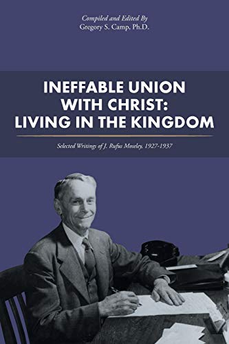 Ineffable Union With Christ Living In The Kingdom Selected Writings Of J. Rufu [Paperback]