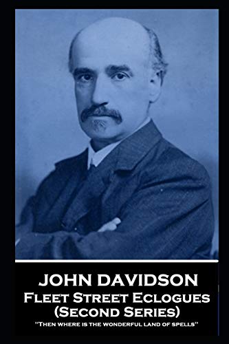 John Davidson - Fleet Street Eclogues (Second Series)  'Then Where Is the Wonde [Paperback]