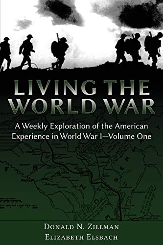 Living The World War A Weekly Exploration Of The American Experience In World W [Paperback]