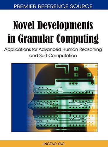 Novel Developments in Granular Computing Applications for Advanced Human Reason [Hardcover]