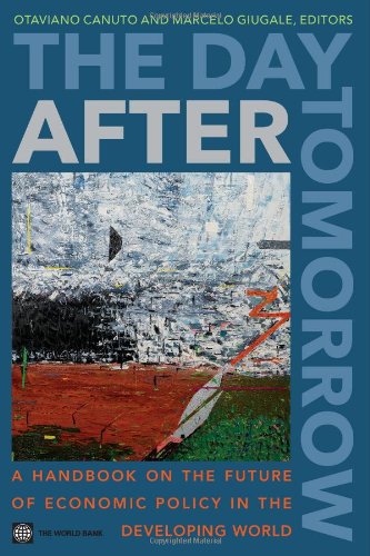 The Day After Tomorrow A Handbook on the Future of Economic Policy in the Devel [Paperback]