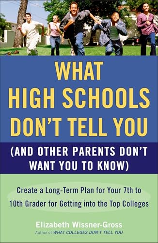 What High Schools Don't Tell You (And Other Parents Don't Want You toKnow): Crea [Paperback]