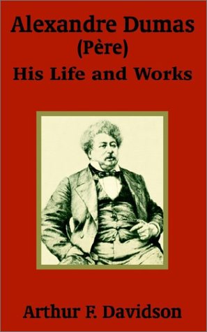 Alexandre Dumas (pre) His Life And Works [Paperback]