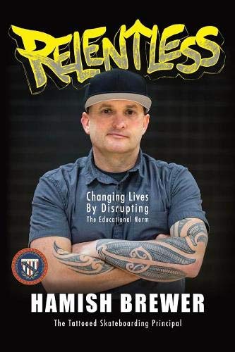 Relentless  Changing Lives by Disrupting the Educational Norm [Paperback]