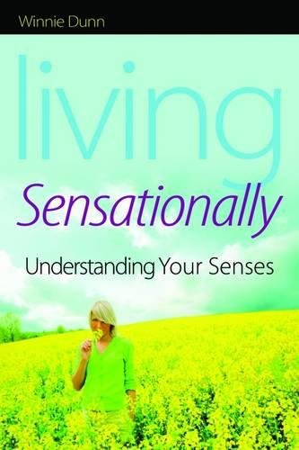 Living Sensationally Understanding Your Senses [Paperback]