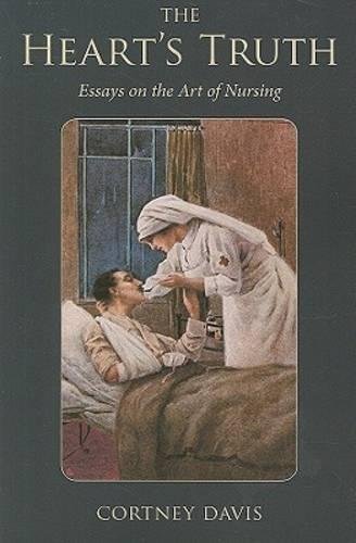 The Heart's Truth Essays On The Art Of Nursing (literature And Medicine) [Paperback]