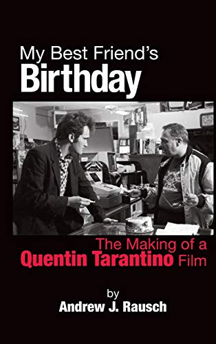 My Best Friend's Birthday  The Making of a Quentin Tarantino Film (hardback) [Hardcover]