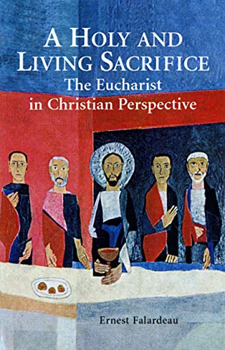 A Holy And Living Sacrifice The Eucharist In Christian Perspective [Paperback]