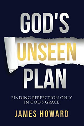 God&39s Unseen Plan Finding Perfection Only in God&39s Grace [Paperback]