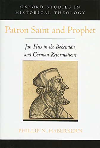 Patron Saint and Prophet Jan Hus in the Bohemian and German Reformations [Hardcover]