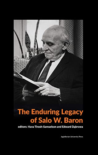 The Enduring Legacy of Salo W. Baron A Commemorative Volume on His 120th Birthd [Paperback]