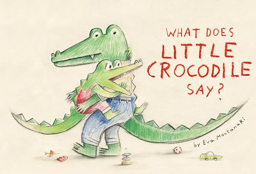 What Does Little Crocodile Say [Hardcover]