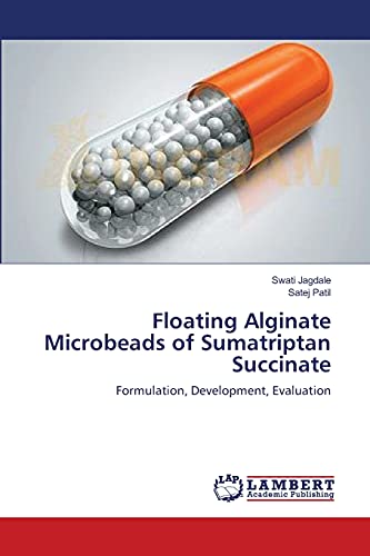 Floating Alginate Microbeads Of Sumatriptan Succinate Formulation, Development, [Paperback]
