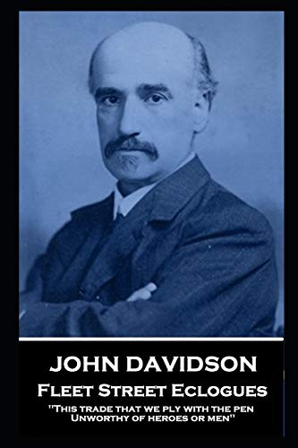 John Davidson - Fleet Street Eclogues  'This Trade That We Ply with the Pen, Un [Paperback]