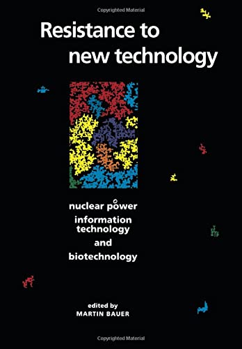 Resistance to New Technology Nuclear Power, Information Technology and Biotechn [Paperback]