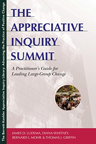 The Appreciative Inquiry Summit A Practitioner's Guide for Leading Large-Group  [Paperback]