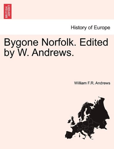 Bygone Norfolk Edited by W Andrews [Paperback]
