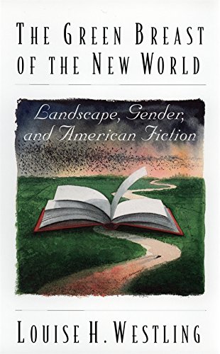 The Green Breast of the New World Landscape, Gender, and American Fiction [Paperback]