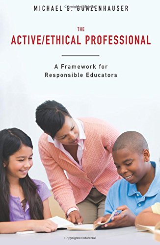 The Active/Ethical Professional A Framework for Responsible Educators [Paperback]