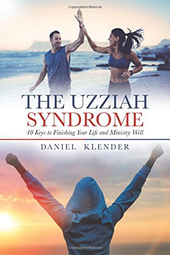 The Uzziah Syndrome 40 Keys To Finishing Your Life And Ministry Well [Paperback]
